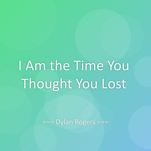I Am the Time You Thought You Lost
