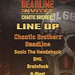 Deadline Invites Chaotic Brotherz 29.04.22 BrainFuck Uptempo ( Re Master Mix )
