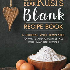 free KINDLE 💔 Mama Bear Kusi's Blank Recipe Book: A Journal with Templates to Write