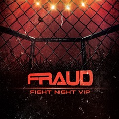 Fraud - Fight Night VIP (OUT NOW!)