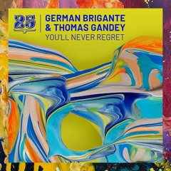 PREMIERE: German Brigante & Thomas Gandey — You'll Never Regret (Jaen Paniagua Remix) [Bar 25 Music]