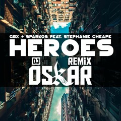 GBX & Sparkos Feat. Stephanie Cheape - Heroes Dj Oskar Remix / FREE DOWNLOAD!