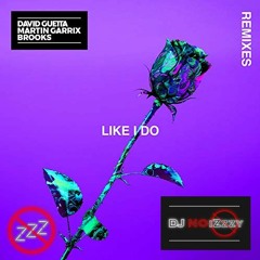 David Guetta, Martin Garrix & Brooks - Like I Do ( DJ NoiZzzy REMIX )