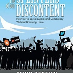 Kindle online PDF The Splinters of our Discontent How to Fix Social Media and Democracy Without
