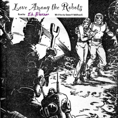 Love Among The Robots, Part One [Sci-fi Monday] [1/2]