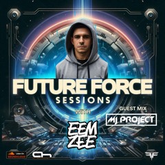 Future Force Sessions 021 feat. MJ Project Guest Mix