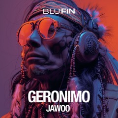 Jawoo - Geronimo (Original Mix) [BluFin]