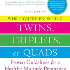 Read KINDLE 📜 When You're Expecting Twins, Triplets, or Quads 3rd Edition: Proven Gu