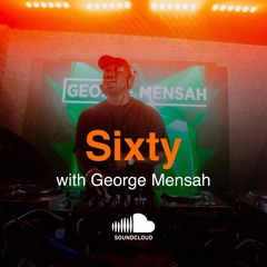 Sixty with George Mensah: Session 009