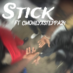 Stick ft cmoneyxsteppa24