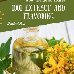 PDF/READ❤ Wow! 1001 Homemade Extract and Flavoring Recipes: Home Cooking Made Ea