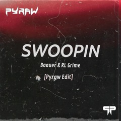 Baauer & RL Grime - Swoopin (Pyraw Edit)