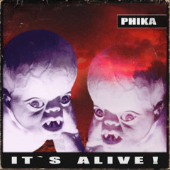 PhiKa - It´s Alive!