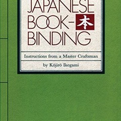 [Get] [EPUB KINDLE PDF EBOOK] Japanese Bookbinding: Instructions From A Master Craftsman by  Kojiro