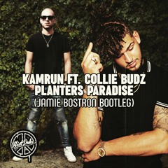 Kamrun Feat. Collie Buddz - Planters Paradise (Jamie Bostron Bootleg) FREE DL
