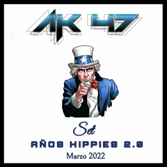 AK47 - Set Años Hippies 2.0 - Marzo 2022