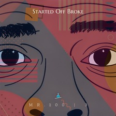 Mr.100, 3 - Started Off Broke