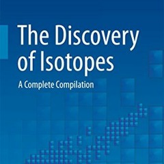 Read EPUB KINDLE PDF EBOOK The Discovery of Isotopes: A Complete Compilation by  Michael Thoennessen