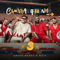 Grupo Menos É Mais - Churrasquinho 3 (Ao Vivo)