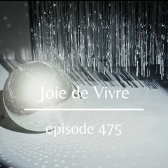 Joie de Vivre - Episode 475