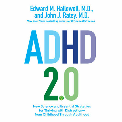 ADHD 2.0 by Edward M. Hallowell, M.D., John J. Ratey, M.D., read by Fred Sanders