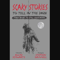 READ [PDF] 📚 Scary Stories to Tell in the Dark: Three Books to Chill Your Bones: All 3 Scary Stori