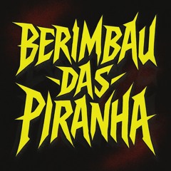 BERIMBAU DAS PIRANHA - MC MAGRINHO - PAULIN SC NO BEAT
