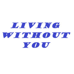 Living Without You