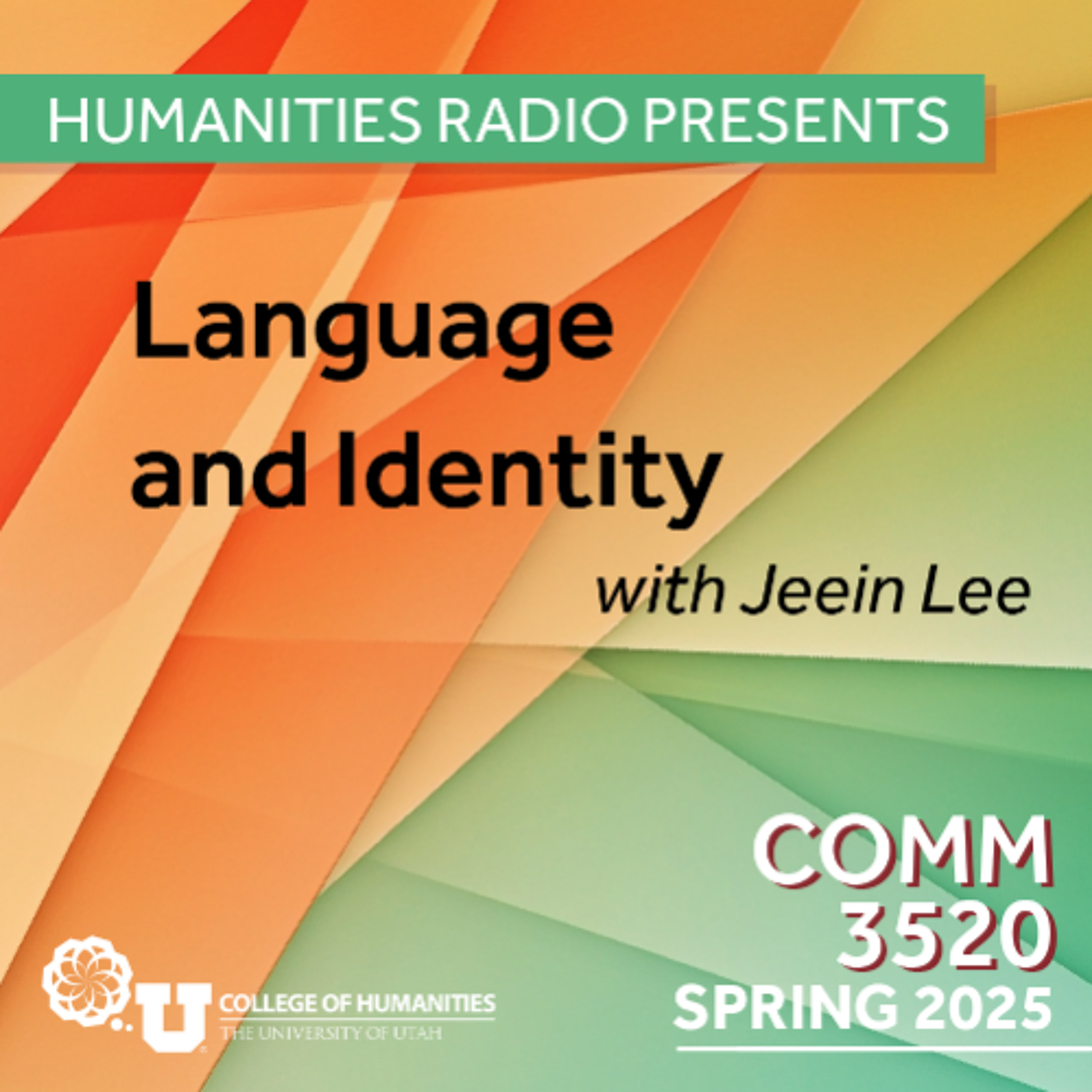 Humanities Radio Presents Comm 3520: Language and Identity with Jeein Lee episode artwork