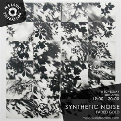 Synthetic Noise on Melodic Distraction Radio w/ Faded Gold