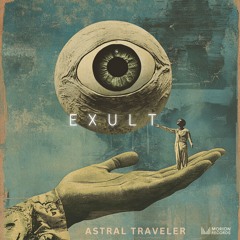 Astral Traveler - Exult (Original Mix)