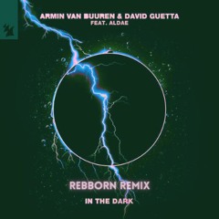 Armin Van Buuren ft. David Guetta - In The Dark (Rebborn Remix) [FREE DOWNLOAD]