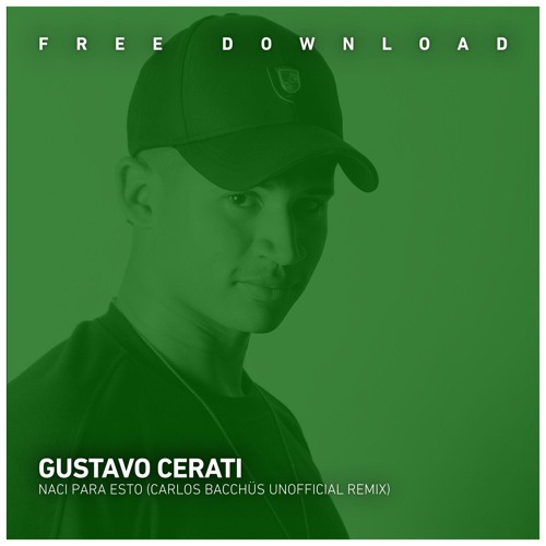 FREE DOWNLOAD: Gustavo Cerati - Naci Para esto (Carlos Bacchüs Unofficial Remix)