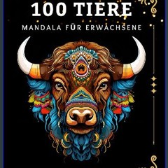 Read PDF ❤ Malbuch für Erwachsene mit Mandala-Tieren: 100 stressabbauende Tiermotive. Mandalas von