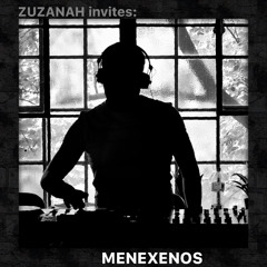 ZUZANAH invites: MENEXENOS
