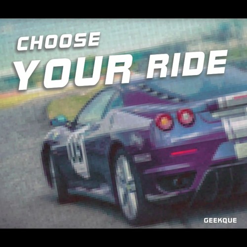 Stream Choose Your Ride by Geekque | Listen online for free on SoundCloud