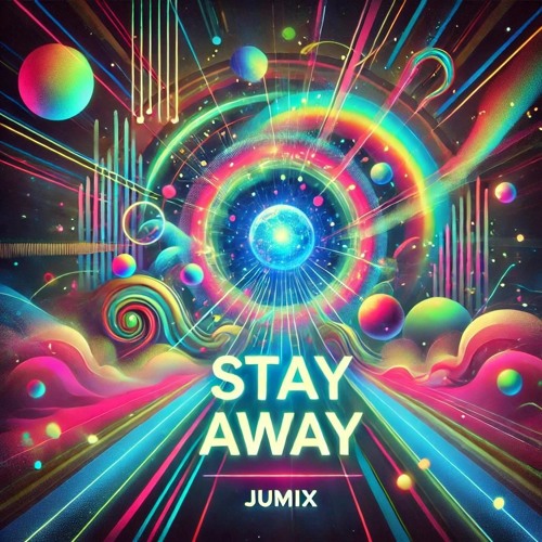 JuMiX - Stay Away (* Free Download Available*)