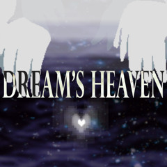 DREAM'S HEAVEN - DELTARUNE UST