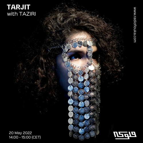 Stream TARJIT with TAZIRI - 20/05/2022 by Radio Flouka راديو فلوكة | Listen  online for free on SoundCloud