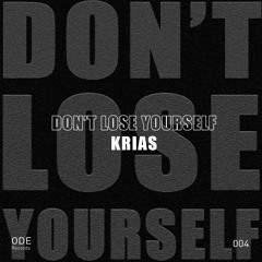 Krias - Don't Lose Yourself (Original mix) [ODE 004]