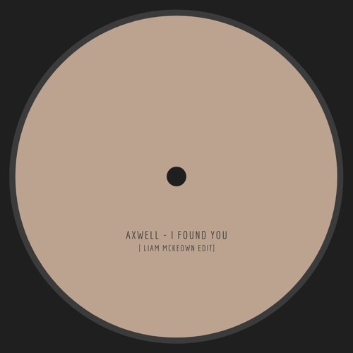 Axwell - I Found You [Liam Mckeown Edit] [FREE DL]