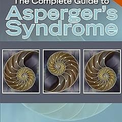 ~Read~[PDF] The Complete Guide to Asperger's Syndrome (Autism Spectrum Disorder): Revised Editi