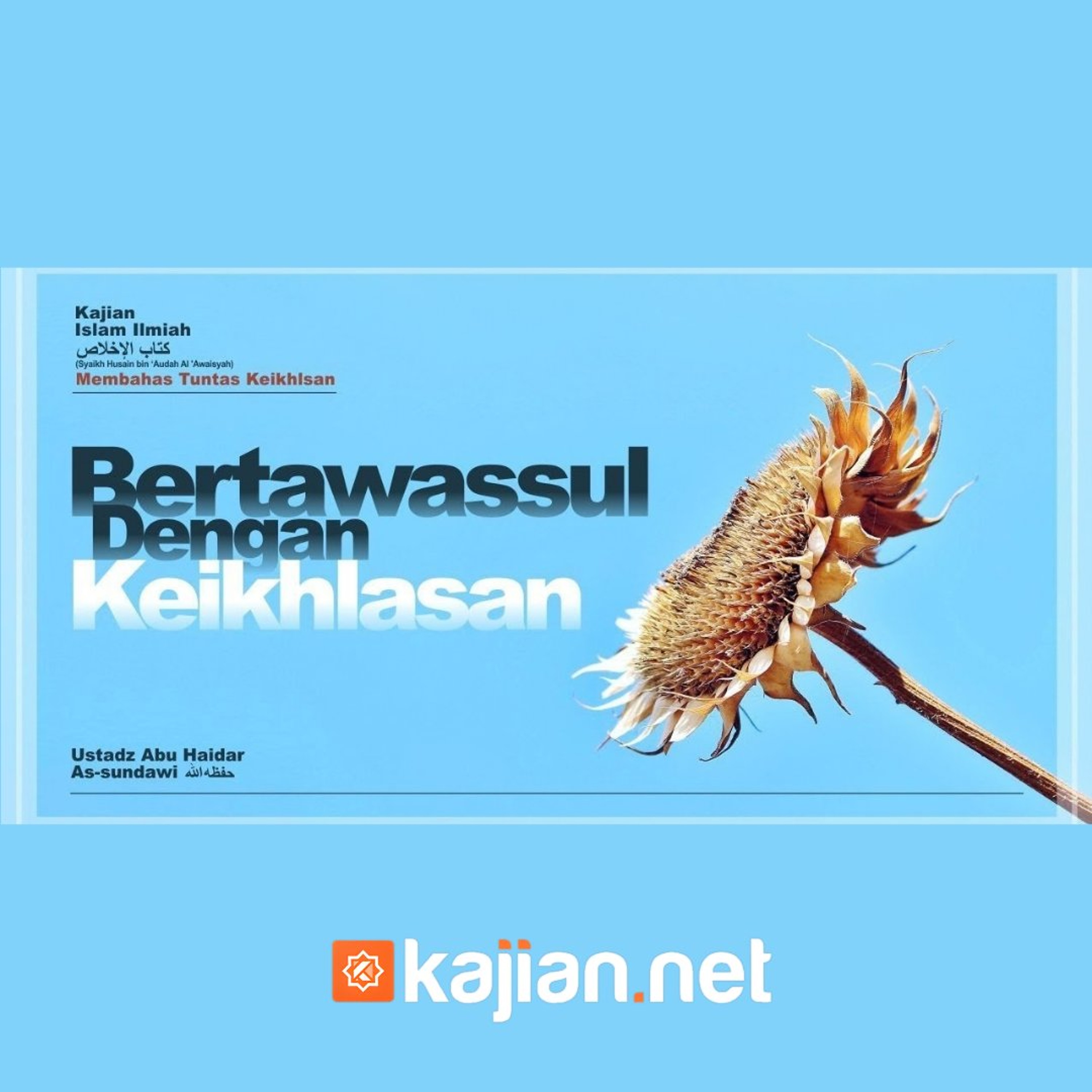 Bertawassul Dengan Keikhlasan (Membahas Tuntas Keikhlasan) #2 - Ustadz Abu Haidar As-Sundawy حفظه الله episode artwork