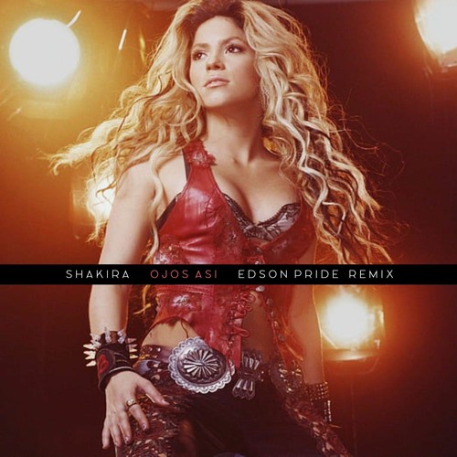 Stream Shakira - Ojos Asi (Edson Pride Remix) By Edson Pride.