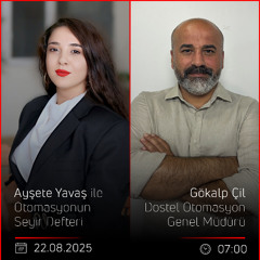 Gökalp Çil – Ayşete Yavaş ile Otomasyonun Seyir Defteri