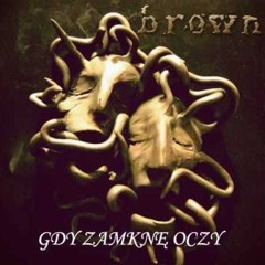 Brown - Gdy Zamknę Oczy
