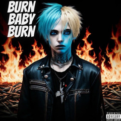 BURN BABY BURN (Prod. BURNINGSTAR/Arius Sun)