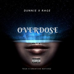 Dunnie x Rage - Overdose (Tega x Kreative Nativez Remix)