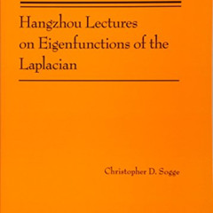 [FREE] EBOOK 📄 Hangzhou Lectures on Eigenfunctions of the Laplacian (AM-188) (Annals