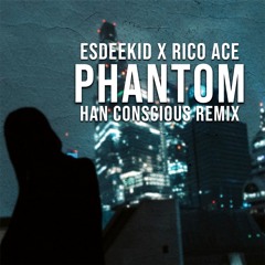 EsDeeKid & Rico Ace - Phantom (Han Conscious Remix) | House Remix